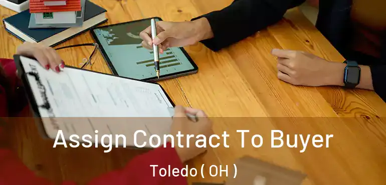  Assign Contract To Buyer Toledo ( OH )
