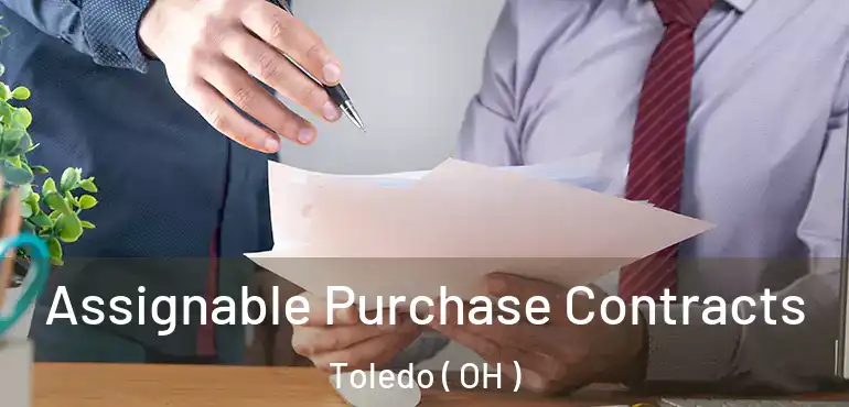  Assignable Purchase Contracts Toledo ( OH )