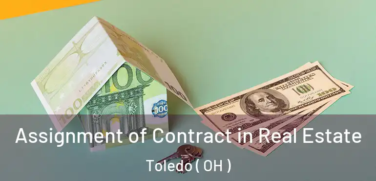  Assignment of Contract in Real Estate Toledo ( OH )