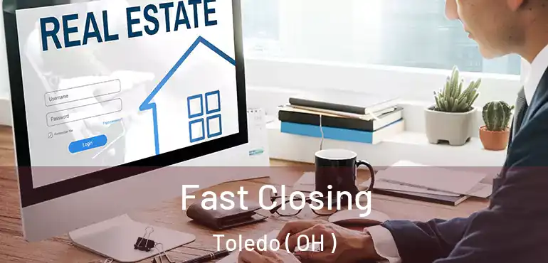  Fast Closing Toledo ( OH )