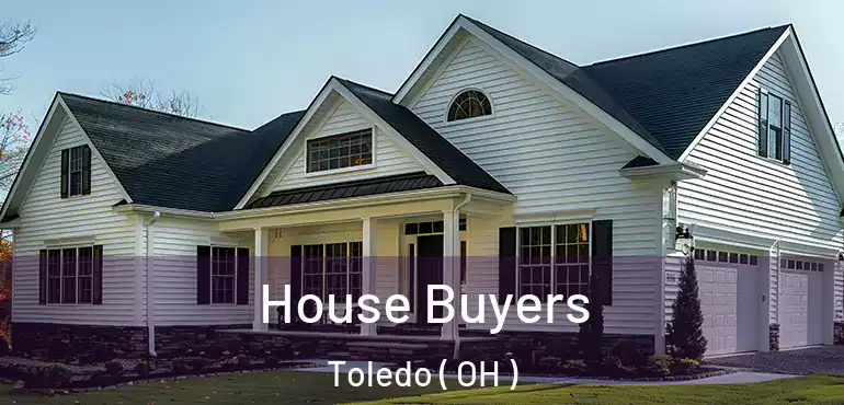  House Buyers Toledo ( OH )