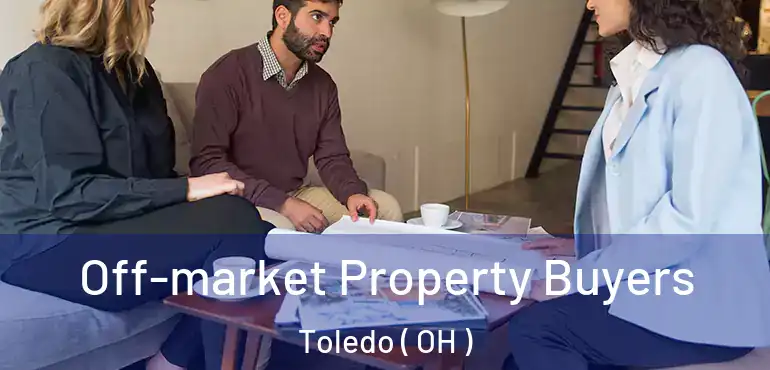  Off-market Property Buyers Toledo ( OH )