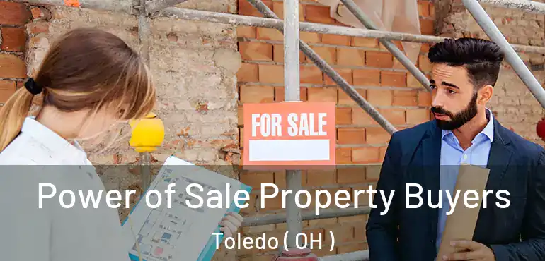  Power of Sale Property Buyers Toledo ( OH )