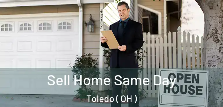  Sell Home Same Day Toledo ( OH )