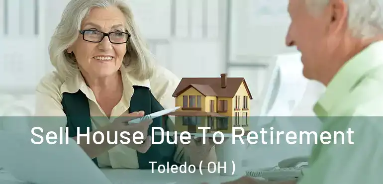  Sell House Due To Retirement Toledo ( OH )
