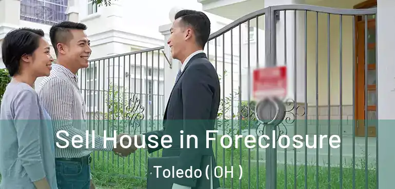 Sell House in Foreclosure Toledo ( OH )