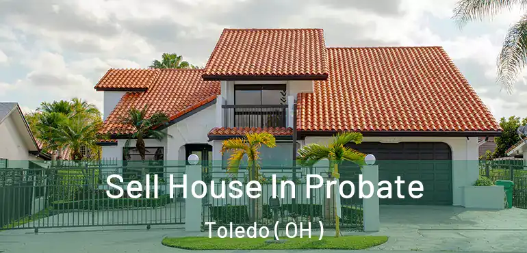  Sell House In Probate Toledo ( OH )