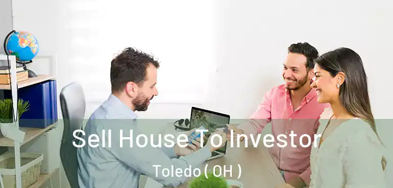  Sell House To Investor Toledo ( OH )
