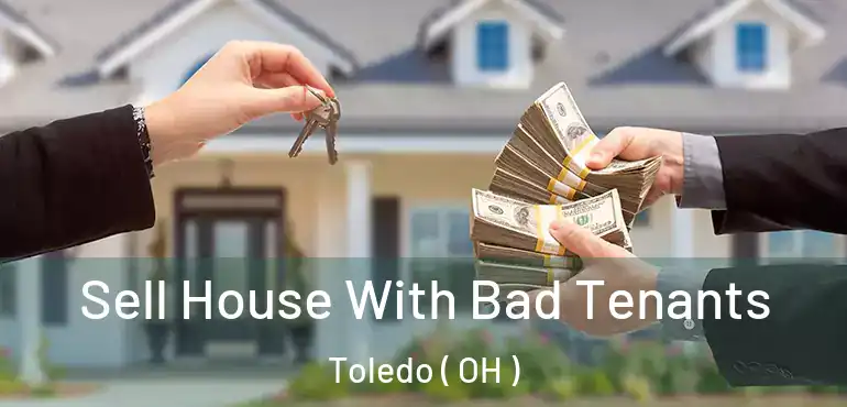  Sell House With Bad Tenants Toledo ( OH )