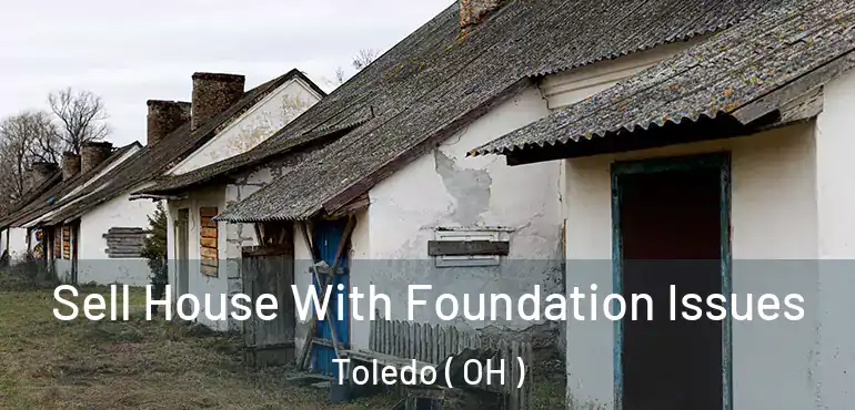  Sell House With Foundation Issues Toledo ( OH )