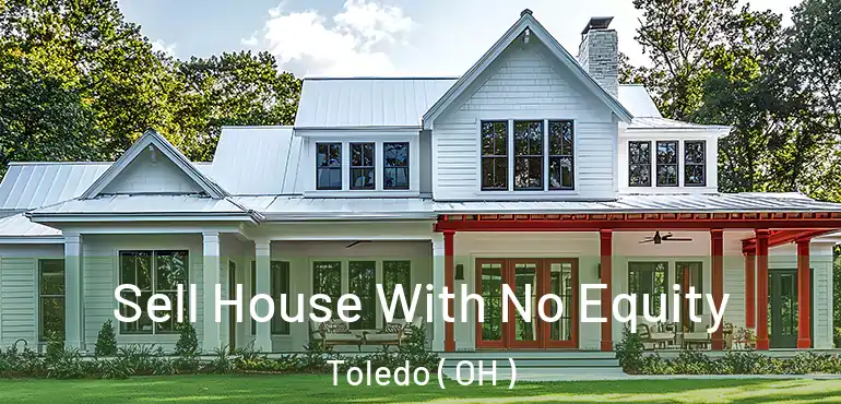  Sell House With No Equity Toledo ( OH )