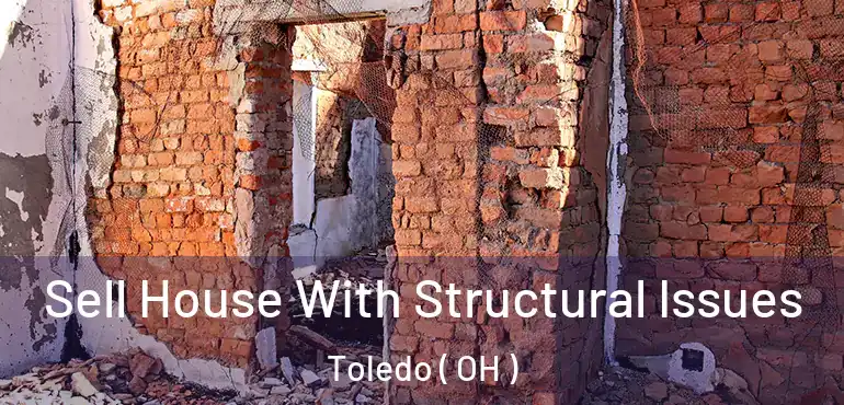 Sell House With Structural Issues Toledo ( OH )