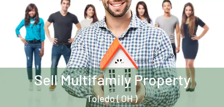  Sell Multifamily Property Toledo ( OH )